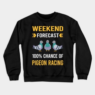 Weekend Forecast Pigeon Racing Race Crewneck Sweatshirt